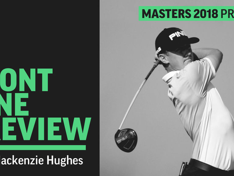 Mackenzie Hughes breaks down the front nine at Augusta National